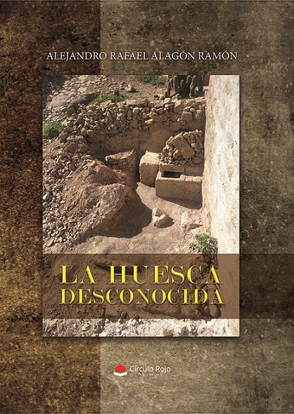 Alejandro Rafael Alagón Ramón. La Huesca desconocida