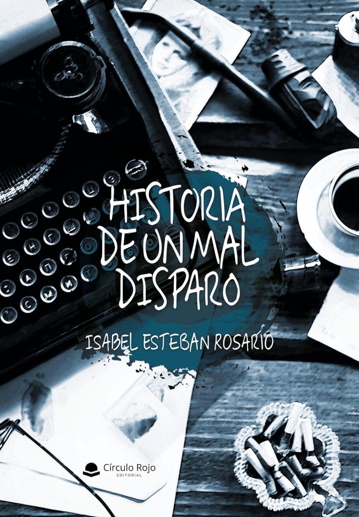 Isabel Esteban Rosario - Historia de un mal disparo