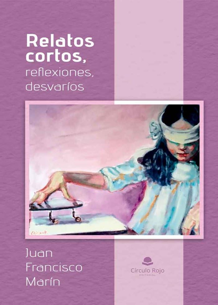 Juan F. Marín - Relatos cortos, reflexiones, desvaríos